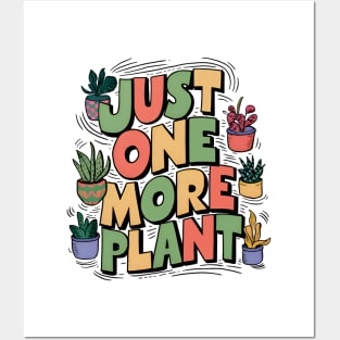 Just one more plant - Plant lover Posters and Art